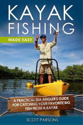 Scott Parsons Kayak Fishing Made Easy (Tascabile) Kayak Fishing in Black&white