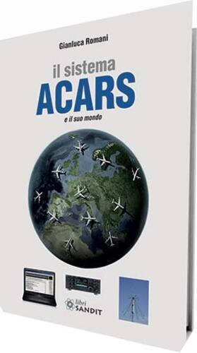 Libri Gianluca Romani - Il Sistema ACARS E Il Suo Mondo