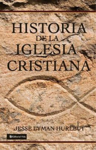 Jesse Lyman Hurlbut Historia de la Iglesia Cristiana (Copertina rigida)