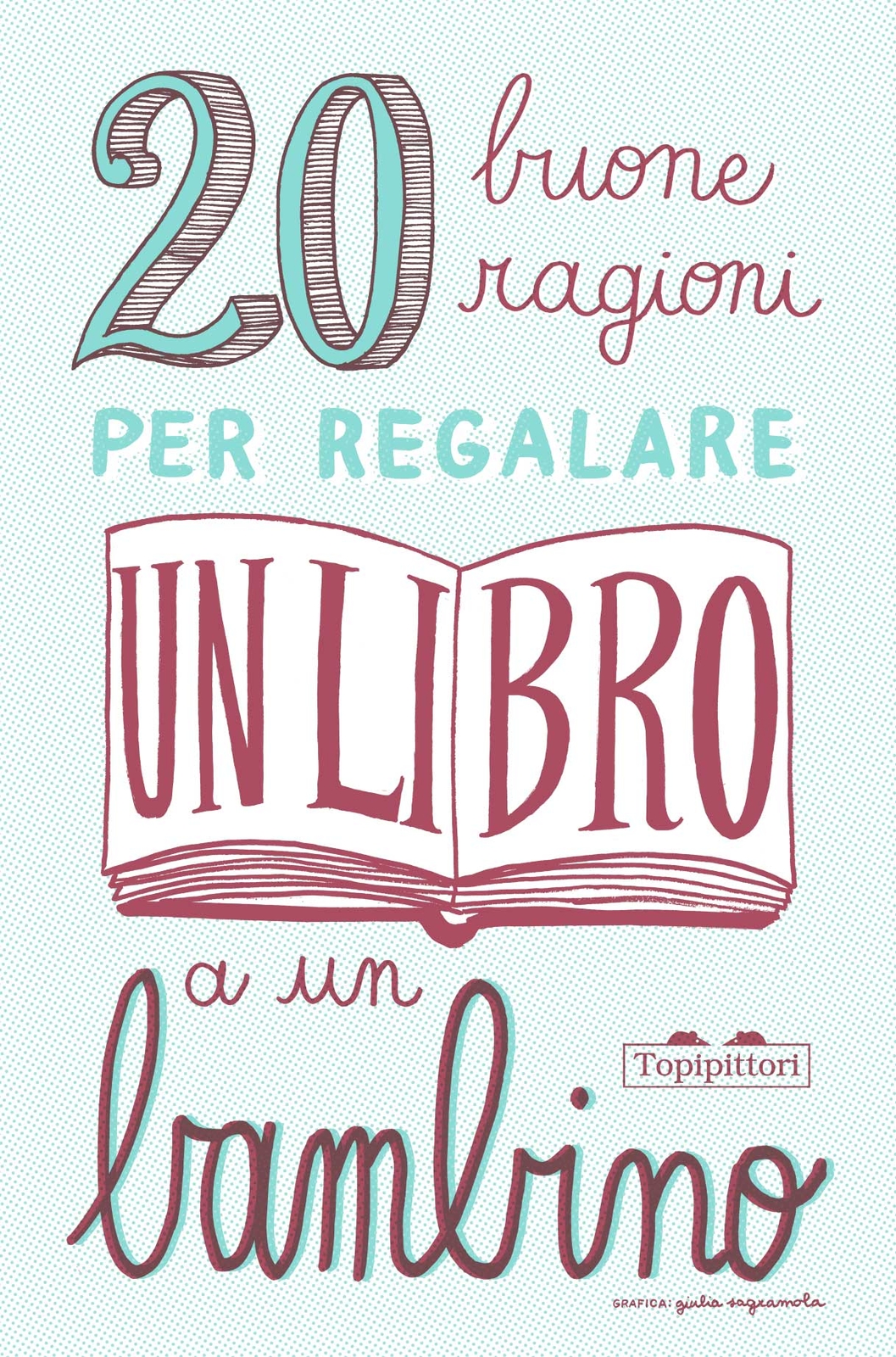 Libri 20 Buone Ragioni Per Regalare Un Libro A Un Bambino. Ediz. Illustrata