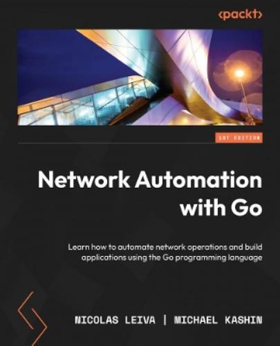 Nicolas Leiva Michael Kashin Network Automation with Go (Tascabile)
