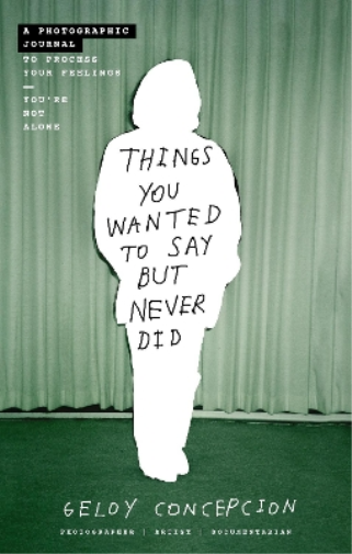 Geloy Concepcion Things You Wanted to Say But Never Did (Tascabile)