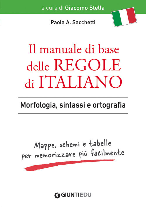 Il manuale di base delle regole di italiano. Morfologia, sintassi e ortografia.