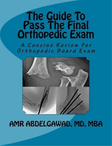 Amr Abdelgawad The Guide To Pass The Final Orthopedic Exam (Tascabile)