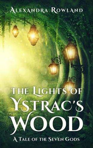 Alexandra Rowland The Lights of Ystrac's Wood (Tascabile) Seven Gods