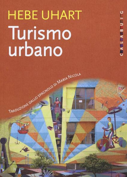 TURISMO URBANO, Hebe Uhart, Calabuig 2016. NUOVO