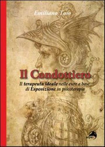 Il condottiero. Il terapeuta ideale nelle cure a base - Toso Emiliano
