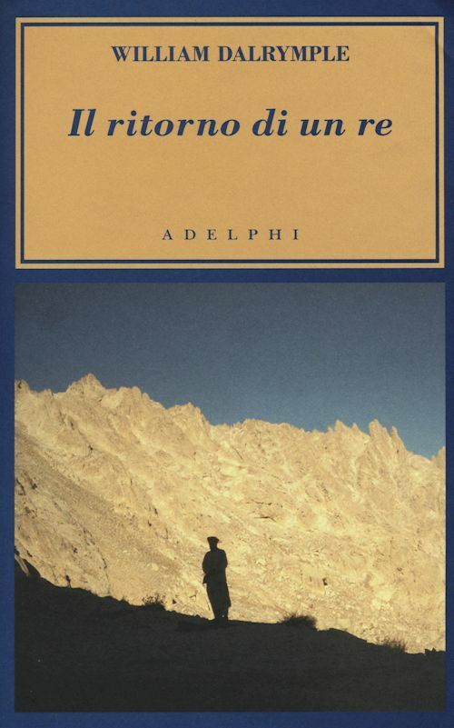 IL RITORNO DI UN RE  - DALRYMPLE WILLIAM - Adelphi