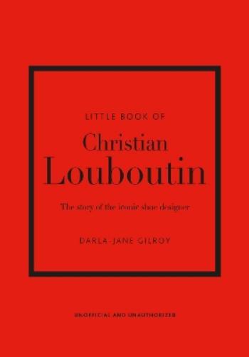 Darla-Jane Gilroy Little Book of Christian Louboutin (Copertina rigida)