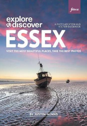 Justin Minns Explore & Discover: Essex (Tascabile) Explore & Discover