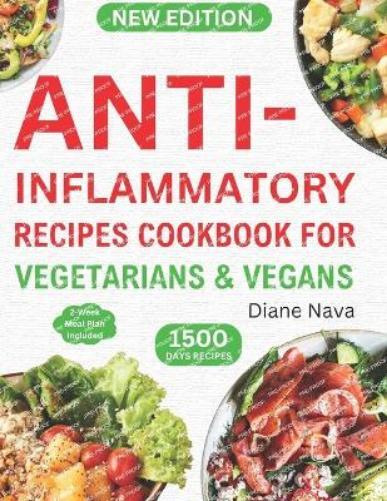 Diane Nava Anti-Inflammatory Recipes Cookbook for Vegetarians & Vega (Tascabile)