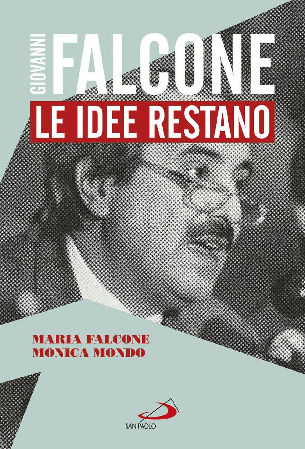 Giovanni Falcone. Le idee restano - Falcone Maria, Mondo Monica