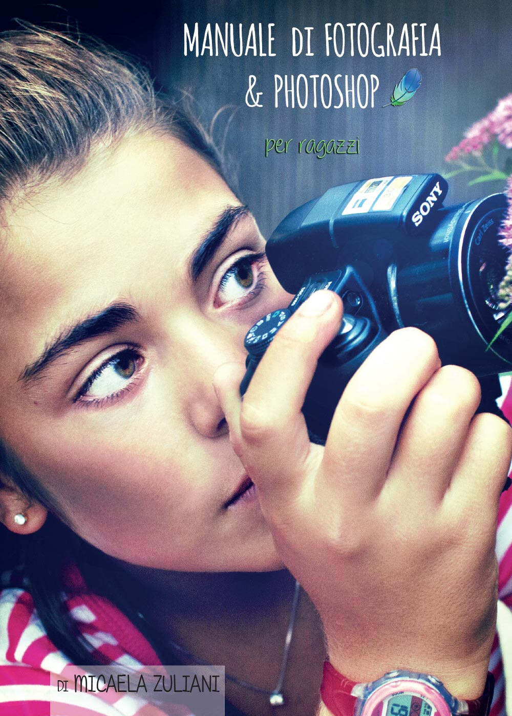 Libri Micaela Zuliani - Manuale Di Fotografia E Photoshop Per Ragazzi
