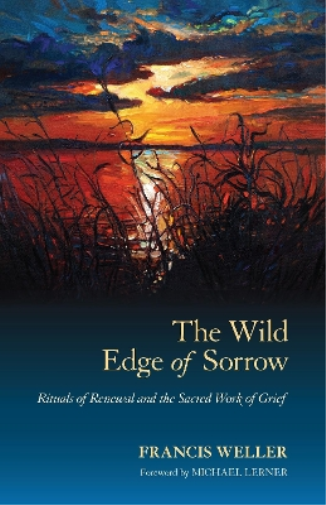 Francis Weller The Wild Edge of Sorrow (Tascabile)