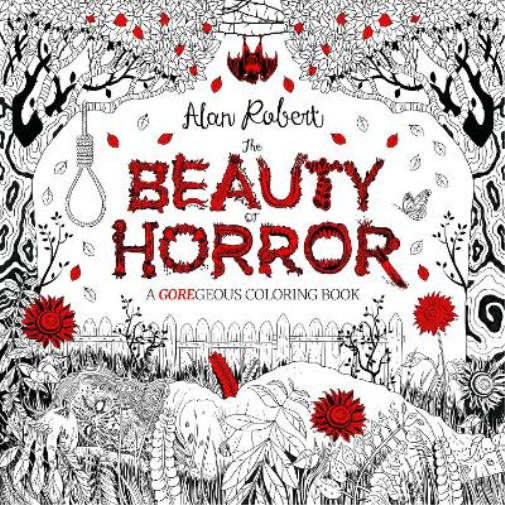 `Robert, Alan` The Beauty Of Horror 1: A Goregeous Coloring Book Book NUOVO