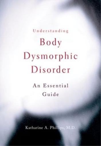 Katharine A. Phillips Understanding Body Dysmorphic Disorder (Tascabile)
