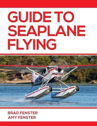 Amy L Fenster Bradley J Fenster Guide to Seaplane Flying (Tascabile)