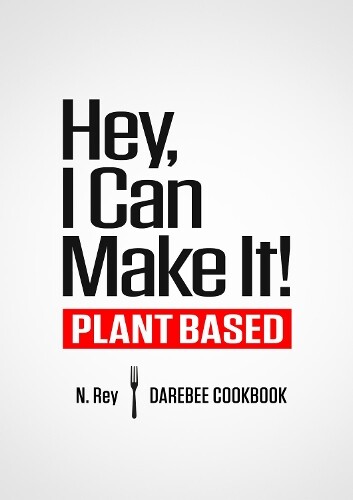 N Rey Hey, I Can Make It! (Tascabile) Plant-Based Easy Cooking
