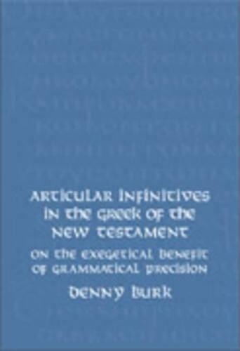 Denny Burk Articular Infinitives in the Greek of the New Test (Copertina rigida)