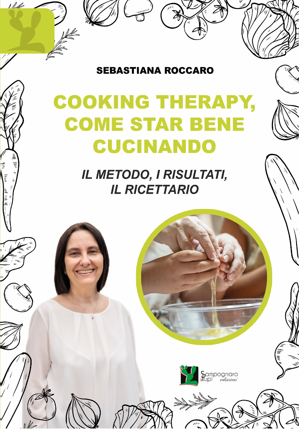 Libri Roccaro Sebastiana - Cooking Therapy, Come Star Bene Cucinando. Il Metodo,