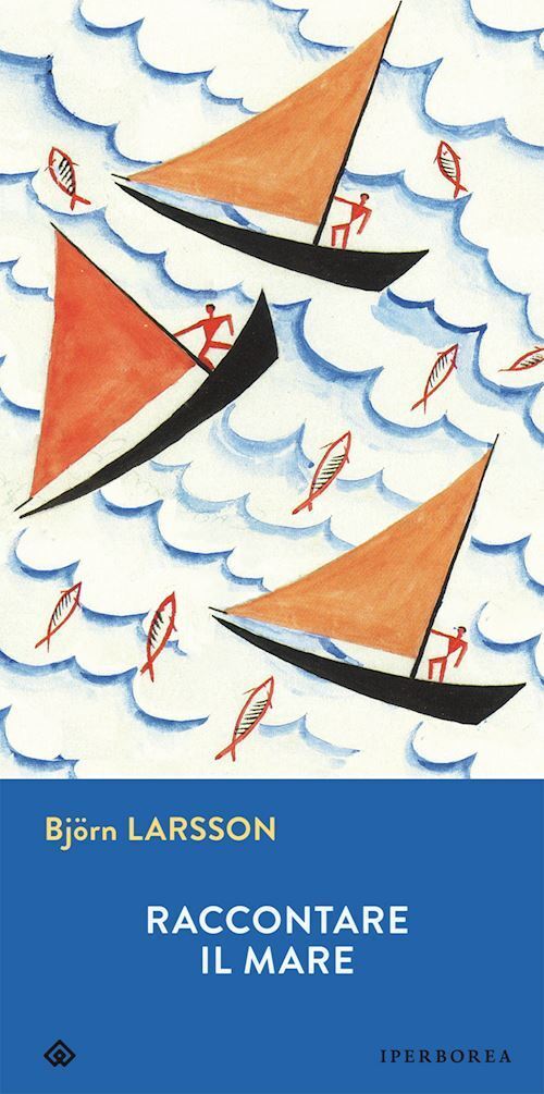 RACCONTARE IL MARE  - LARSSON BJORN - IPERBOREA