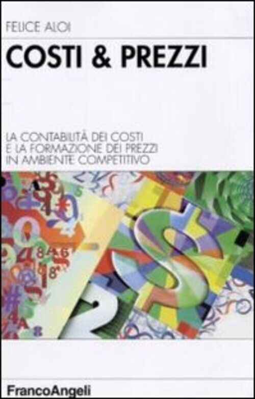 COSTI & PREZZI. LA CONTABILITA' DEI COSTI E LA FORMAZIONE DEI PREZZI I ALOI