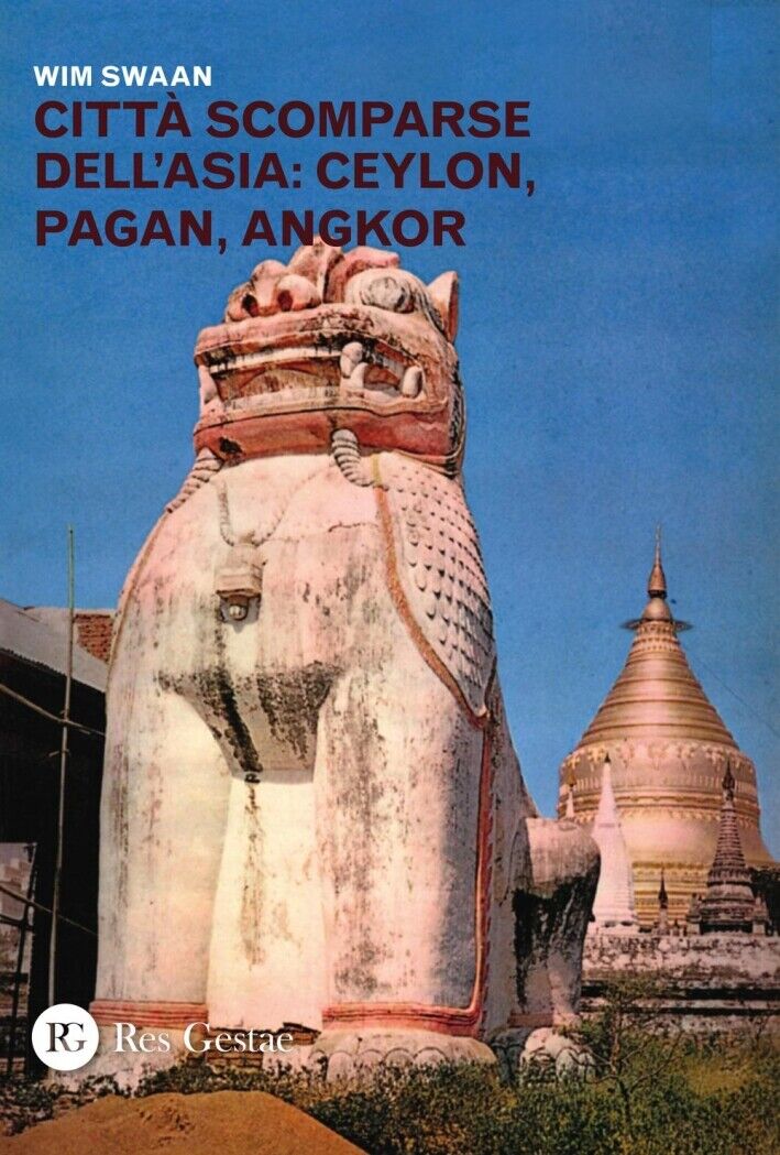 Città scomparse dell'Asia: Ceylon, Pagan, Angkor - [Res Gestae]