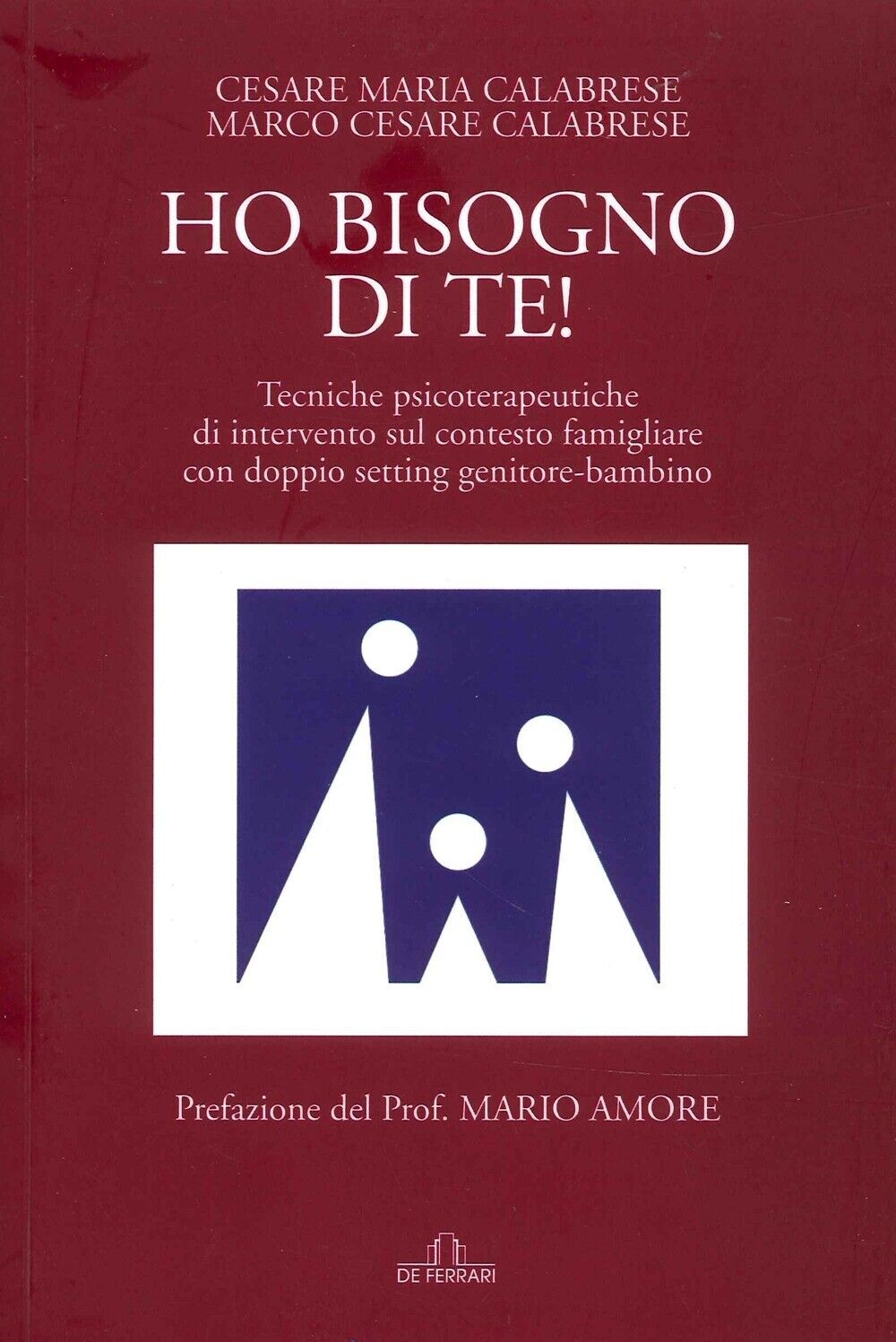 Ho Bisogno di Te! Tecniche psicoterapeutiche di intervento sul contesto famiglia