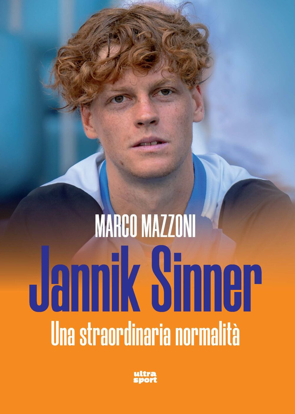 Jannik Sinner. Una straordinaria normalità - Mazzoni Marco