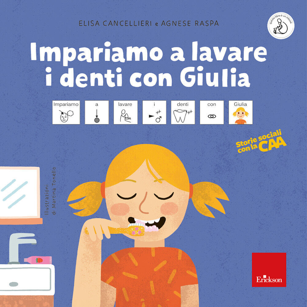Impariamo a lavare i denti con Giulia. Storie sociali con la CAA. Ediz. a ...
