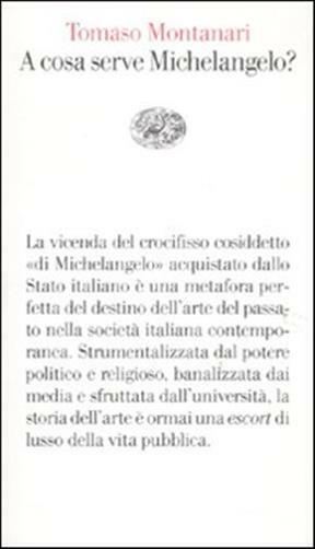 A cosa serve Michelangelo? - Montanari Tomaso