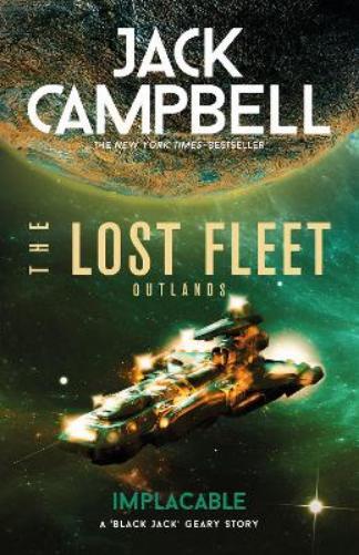Jack Campbell The Lost Fleet: Outlands - Implacable (Tascabile) Lost Fleet