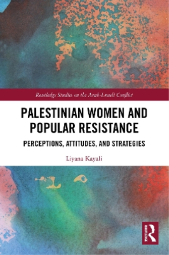 Liyana Kayali Palestinian Women and Popular Resistance (Tascabile)