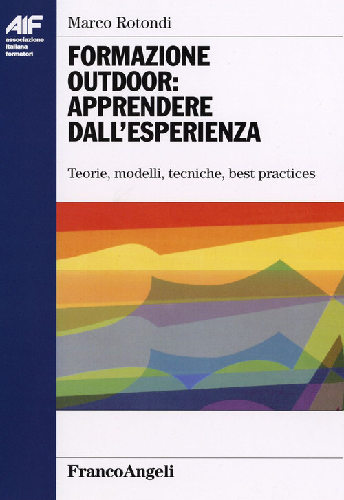 FORMAZIONE OUTDOOR: APPRENDERE DALL'ESPERIENZA. TEORIE, MODELLI, TECNI ROTONDI M