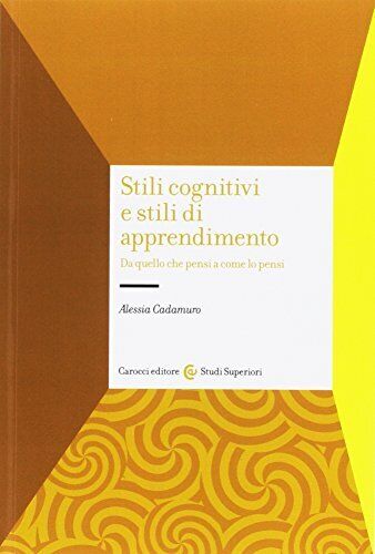 9788843028818 Stili cognitivi e stili di apprendimento. Da quell...come lo pensi