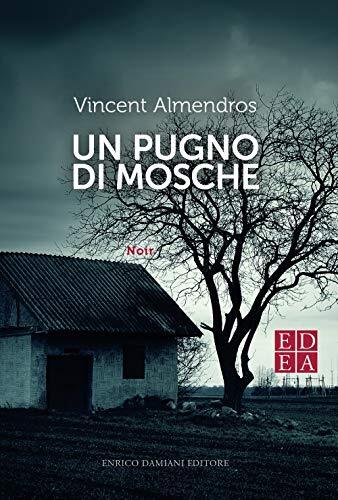 9788899438432 Un pugno di mosche - Vincent Almendros,M. Cazzolla