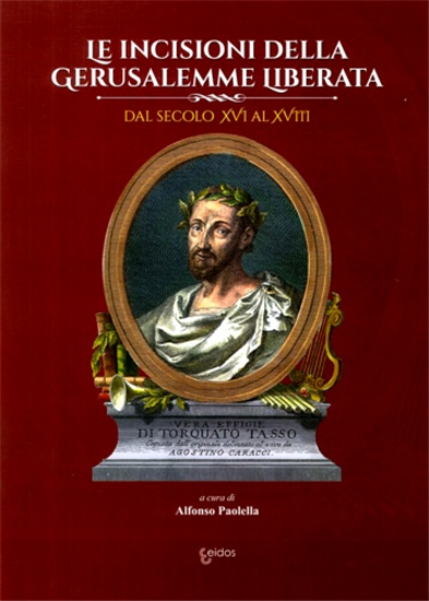 - Le Incisioni della Gerusalemme Liberata. Dal secolo XVI al XVIII.