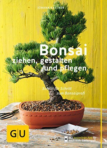 Johann Kastner Bonsai ziehen, gestalten und pflegen: Schritt  (Copertina rigida)