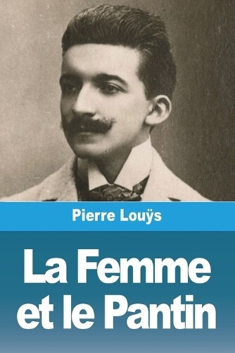Pierre Louÿs La Femme et le Pantin (Tascabile)