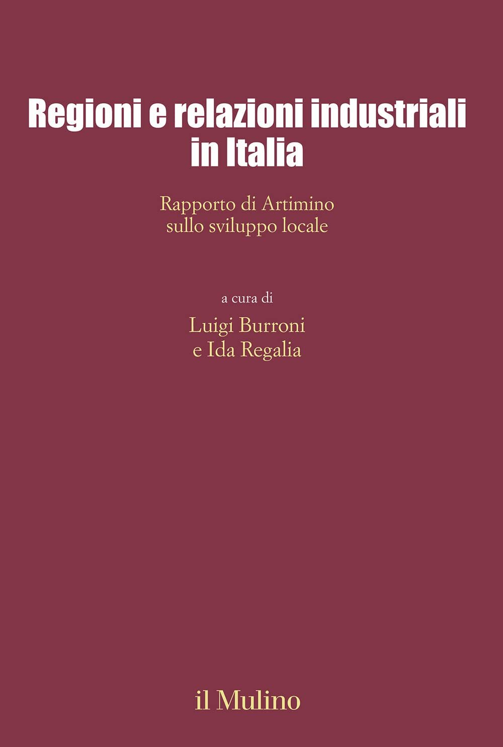 9788815295293 Regioni e relazioni industriali in Italia. Rapport...iluppo locale