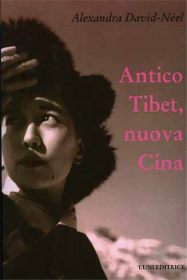 David-Néel,Alexandra. - Antico Tibet Nuova Cina.