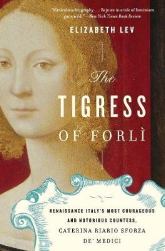 Elizabeth Lev The Tigress of Forli (Tascabile)