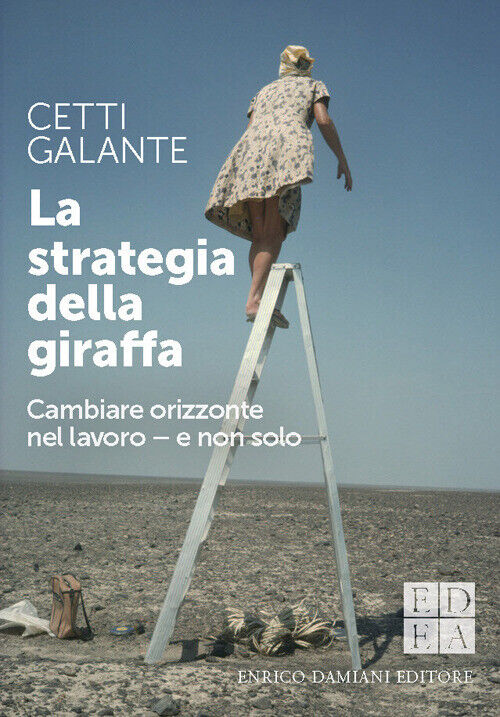 Libri Galante Cetti - La Strategia Della Giraffa. Cambiare Orizzonte Nel Lavoro
