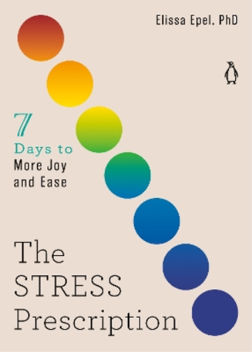 Elissa Epel, PhD The Stress Prescription (Tascabile) Seven Days Series