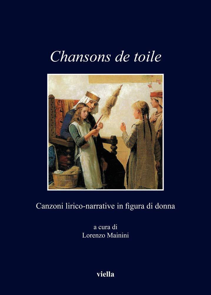 9788833132860 Chansons de toile. Canzoni lirico-narrative in figura di donna - L