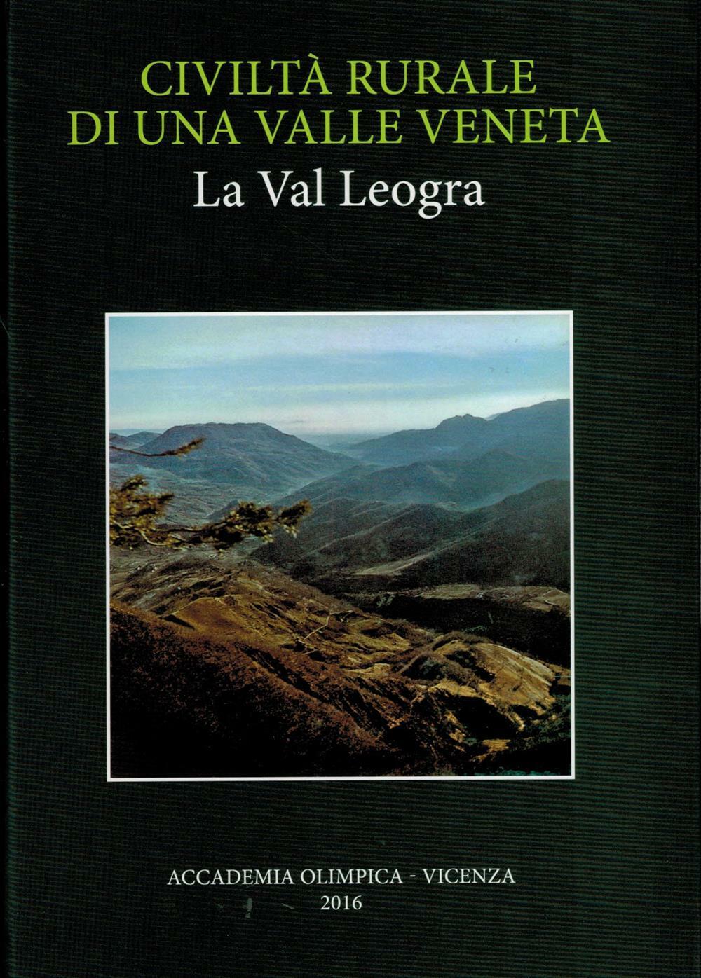 Civiltà rurale di una valle veneta. La Val Leogra - AA.VV.
