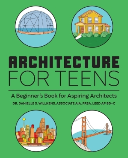 Danielle Willkens Architecture for Teens (Tascabile)