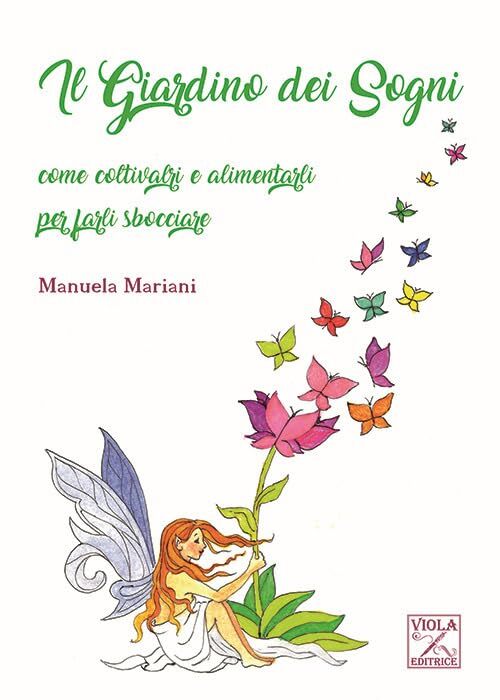 9788831250979 Il giardino dei sogni. Come coltivarli e alimentar...rli sbocciare