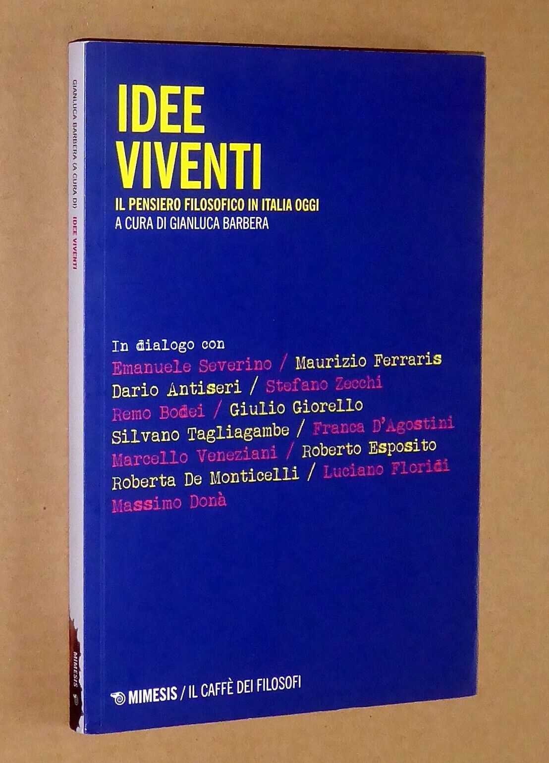 IDEE VIVENTI - Il pensiero filosofico in Italia oggi  - Mimesis, 2018