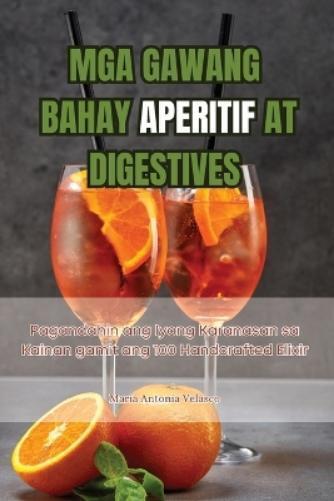 MGA Gawang Bahay Aperitif at Digestives (Tascabile)